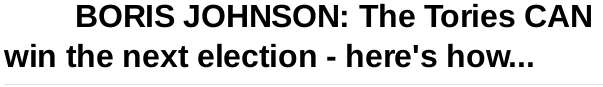 Screenshot 2025-05-02 at 17-57-45 BORIS JOHNSON The Tories CAN win the next election - here's ...png